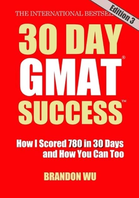 30 Day GMAT Success: How I Scored 780 on the GMAT in 30 Days and How You Can Too!