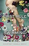 The First Rule of Swimming by Courtney Angela Brkic