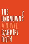 The Unknowns by Gabriel  Roth