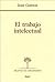 El trabajo intelectual. Consejos a los que estudian y a los que escriben