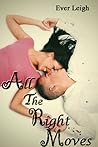 All the Right Moves by Ever Leigh