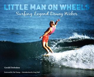 LITTLE MAN ON WHEELS: Surfing Legend Dewey Weber