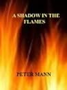 A Shadow in the Flames