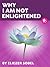 Why I Am Not Enlightened