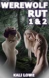 Werewolf Rut 1 & 2 by Kali Lowe Werewolf Rut 1 & 2 by Kali Lowe