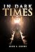 In Dark Times by Dion J. Crowe