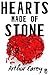 Hearts Made of Stone