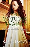 The Virtuous Ward by Karla Darcy The Virtuous Ward by Karla Darcy