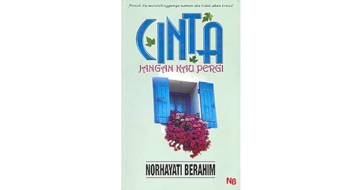 Cinta Jangan Kau Pergi By Norhayati Berahim