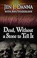 Image for Dead, Without  a Stone to Tell It