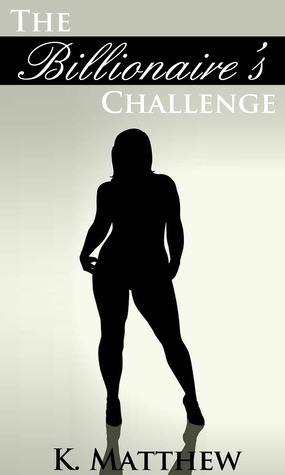 The Billionaire's Challenge (The Billionaire's Trilogy, #1)