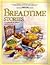 Breadtime Stories: A Cookbook for Bakers and Browsers