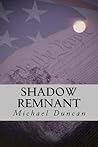 Shadow Remnant by Michael  Duncan