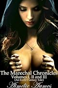 The Marechal Chronicles: Volumes I, II, and III