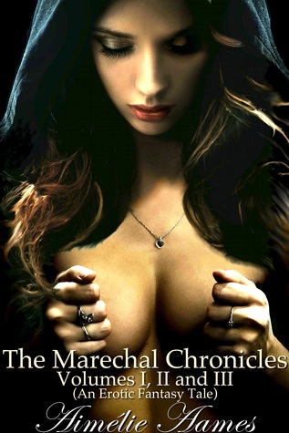 The Marechal Chronicles: Volumes I, II, and III (The Marechal Chronicles, #1-3)