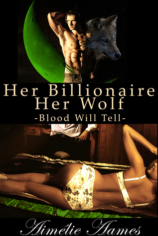 Her Billionaire, Her Wolf: Blood Will Tell (Her Billionaire, Her Wolf, #3)