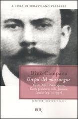 Un po' del mio sangue: Canti Orfici, Poesie Sparse, Canto proletario italo-francese, Lettere (1910-1931)