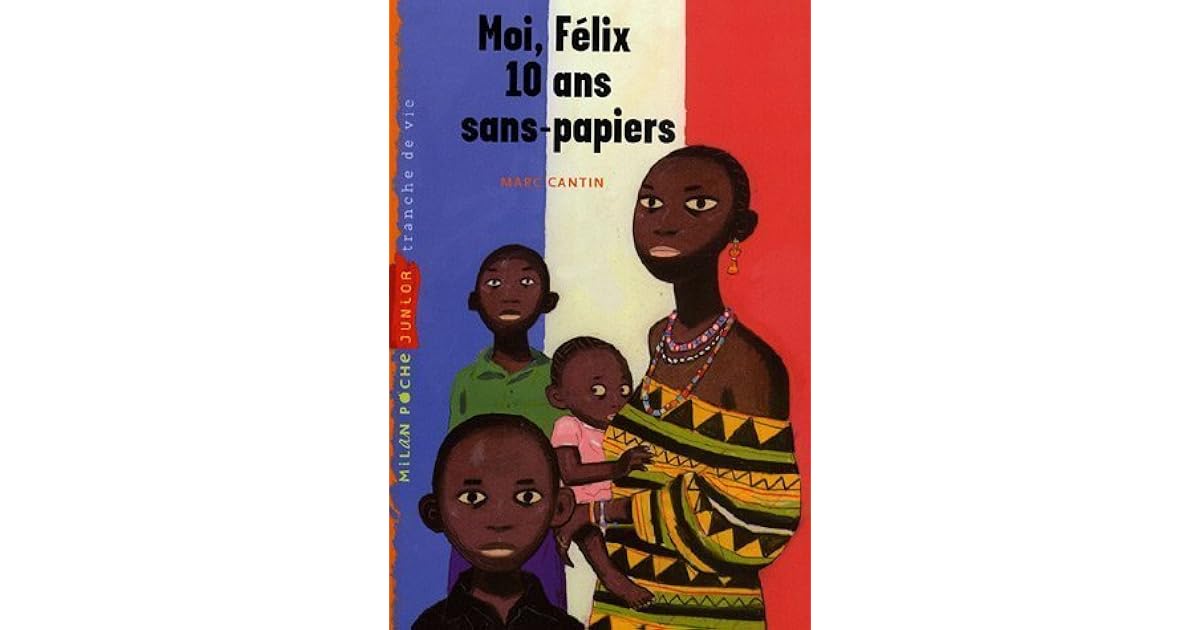 Moi Felix 10 Ans Sans Papiers By Marc Cantin