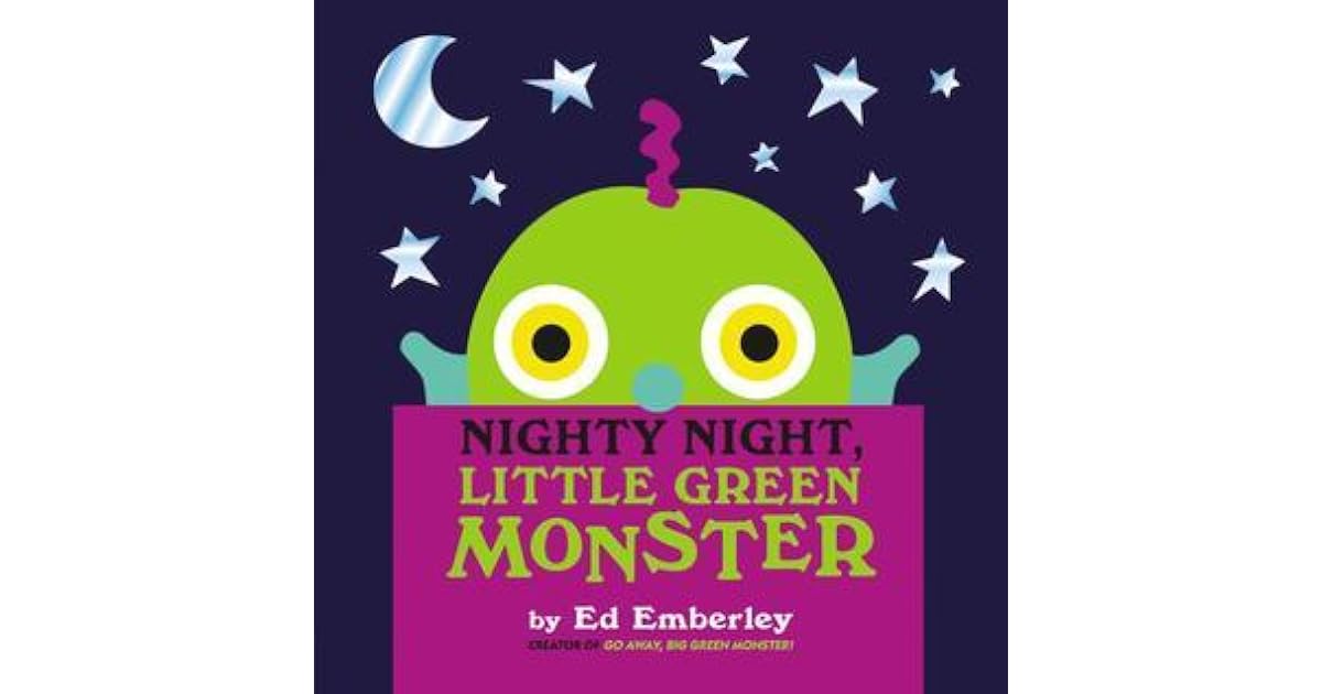 Nighty Night, Little Green Monster by Ed Emberley