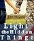 Light The Hidden Things