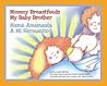 Mommy Breastfeeds My Baby Brother/Mama Amamanta A Mi Hermanito by Mark Repkin