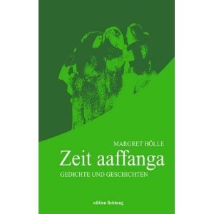 Zeit aaffanga: Gedichte und Geschichten
