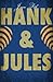 Hank and Jules