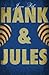 Hank and Jules