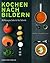 Kochen Nach Bildern: 83 Rezepte Schritt Für Schritt