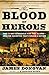 The Blood of Heroes: The 13-Day Struggle for the Alamo and the Sacrifice that forged a Nation