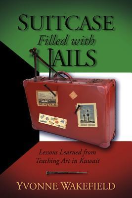Suitcase Filled with Nails: Lessons Learned from Teaching Art in Kuwait