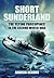 Short Sunderland: The "Flying Porcupines" in the Second World War