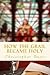 How the Grail Became Holy: ...
