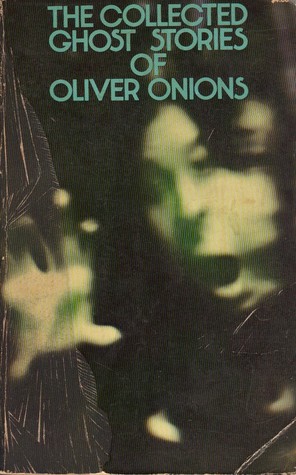 The Collected Ghost Stories of Oliver Onions. (Paperback)