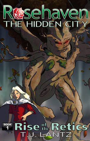 Rise of the Retics (Rosehaven: The Hidden City, #1)
