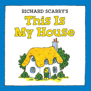 Richard Scarry's This Is My House (Board Book)