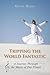 Tripping the World Fantastic by Glenn Dixon