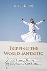Tripping the World Fantastic by Glenn Dixon