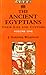 The Ancient Egyptians: Their Life and Customs, Volume 1