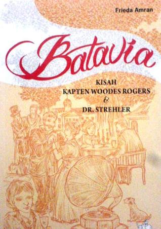 Batavia: Kisah Kapten Woodes Rogers dan Dr. Strehler (Paperback)