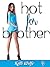 Hot for Brother