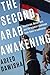 The Second Arab Awakening: Revolution, Democracy, and the Islamist Challenge from Tunis to Damascus