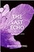 The Last Echo (The Body Finder, #3) by Kimberly Derting