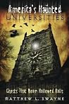 America's Haunted Universities by Matthew L. Swayne