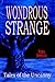 Wondrous Strange: Tales of the Uncanny
