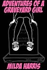 Adventures of a Graveyard Girl (Funeral Crashing, #2)