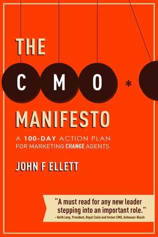 The CMO Manifesto: A 100-Day Action Plan for Marketing Change Agents (Paperback)