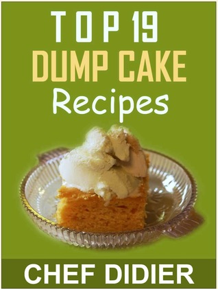 Top 19 Dump Cake Recipes (Kindle Edition)