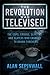 The Revolution Was Televise...
