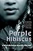Purple Hibiscus by Chimamanda Ngozi Adichie